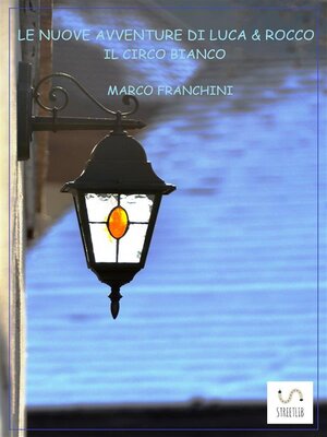 cover image of Le Nuove Avventure di Luca e Rocco--Il Circo Bianco